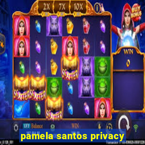 pamela santos privacy